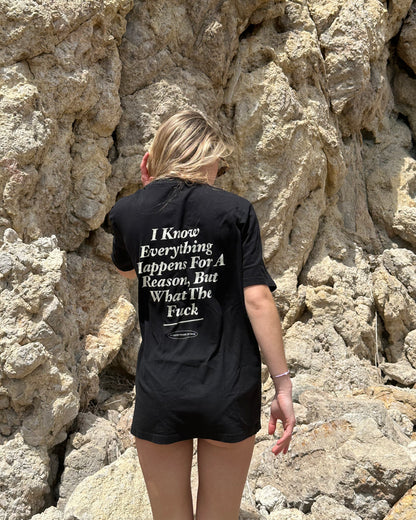 I know Everything Happens For A Reason - T-Shirt